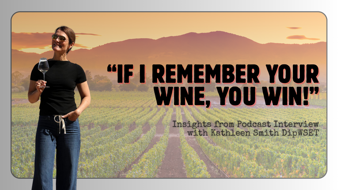 If I Remember Your Product (Wine), You Win — Insights from podcast interview with Kathleen Smith DipWSET