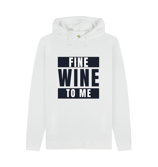Fine Wine To Me Hoodie - White